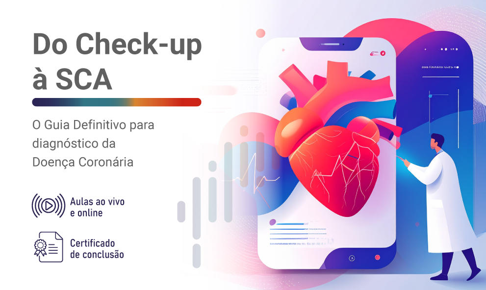Do Check-up à Síndrome Coronariana Aguda - O Guia Definitivo para diagnóstico da Doença Coronária